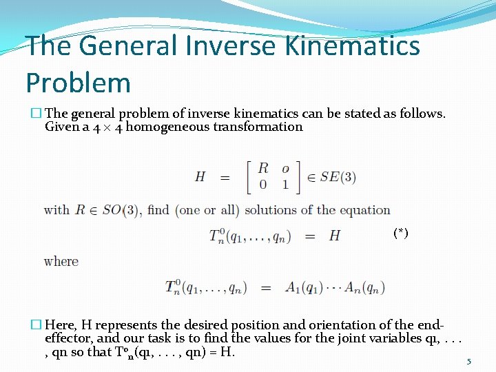 The General Inverse Kinematics Problem � The general problem of inverse kinematics can be