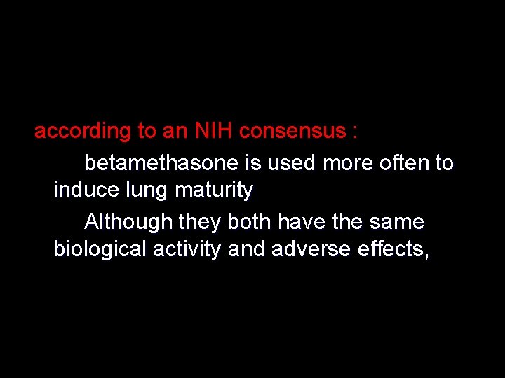 according to an NIH consensus : betamethasone is used more often to induce lung