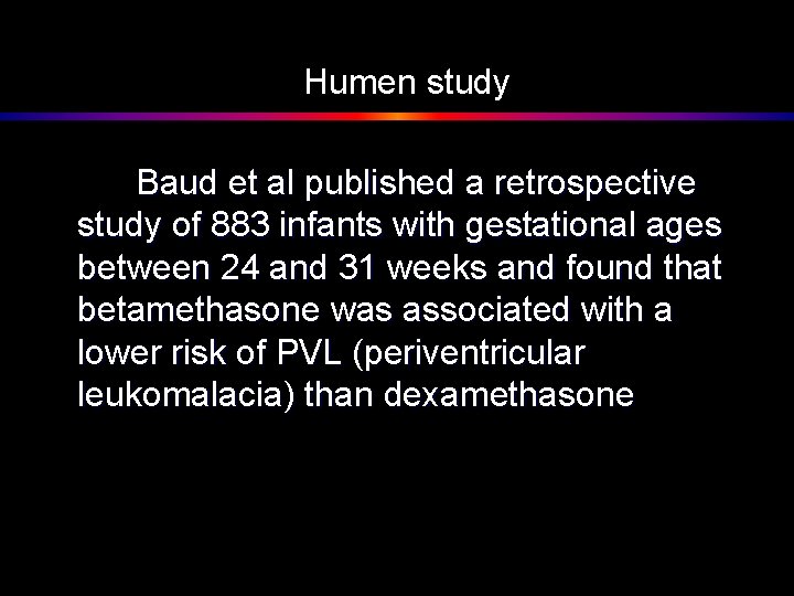 Humen study Baud et al published a retrospective study of 883 infants with gestational