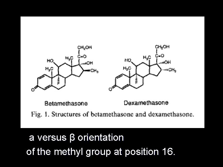a versus β orientation of the methyl group at position 16. 