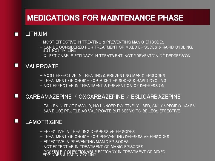 MEDICATIONS FOR MAINTENANCE PHASE LITHIUM - MOST EFFECTIVE IN TREATING & PREVENTING MANIC EPISODES MEDICATIONS FOR MAINTENANCE PHASE LITHIUM - MOST EFFECTIVE IN TREATING & PREVENTING MANIC EPISODES