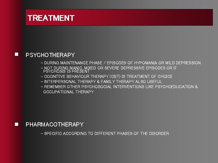 TREATMENT PSYCHOTHERAPY - DURING MAINTENANCE PHASE / EPISODES OF HYPOMANIA OR MILD DEPRESSION -