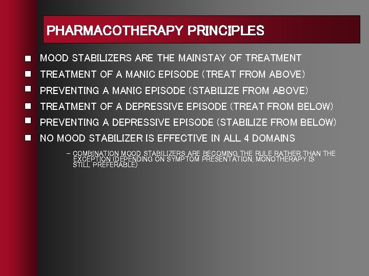 PHARMACOTHERAPY PRINCIPLES MOOD STABILIZERS ARE THE MAINSTAY OF TREATMENT OF A MANIC EPISODE (TREAT