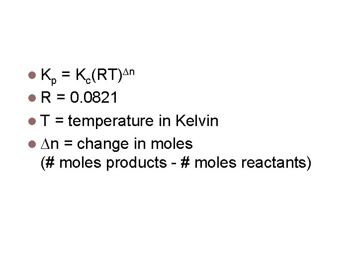Switching between Kc & Kp = Kc(RT) n R = 0. 0821 T =