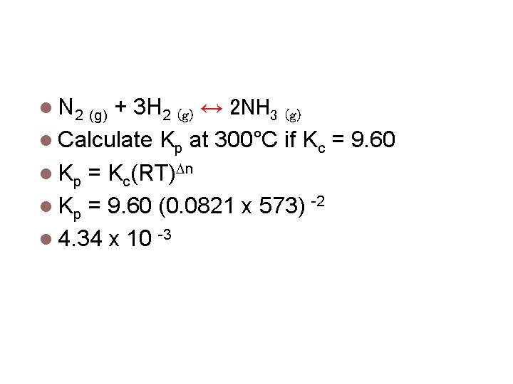 Switching between kc & kp N 2 (g) + 3 H 2 (g) ↔