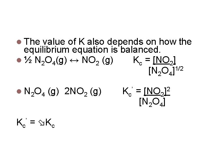 Relationship between coefficients and K The value of K also depends on how the