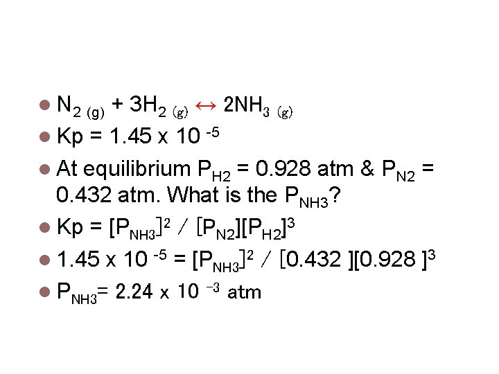 Calculating Equilibrium Constants N 2 (g) + 3 H 2 (g) ↔ 2 NH