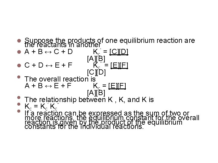 Multiple Equilibria Suppose the products of one equilibrium reaction are the reactants in another
