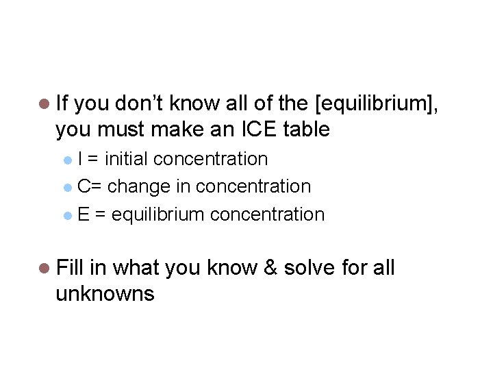 Calculating keq If you don’t know all of the [equilibrium], you must make an