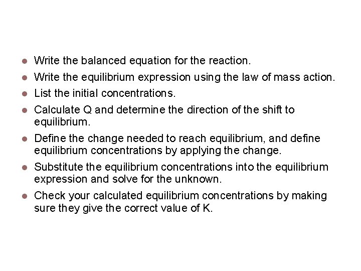 Solving Equilibrium Problems Write the balanced equation for the reaction. Write the equilibrium expression