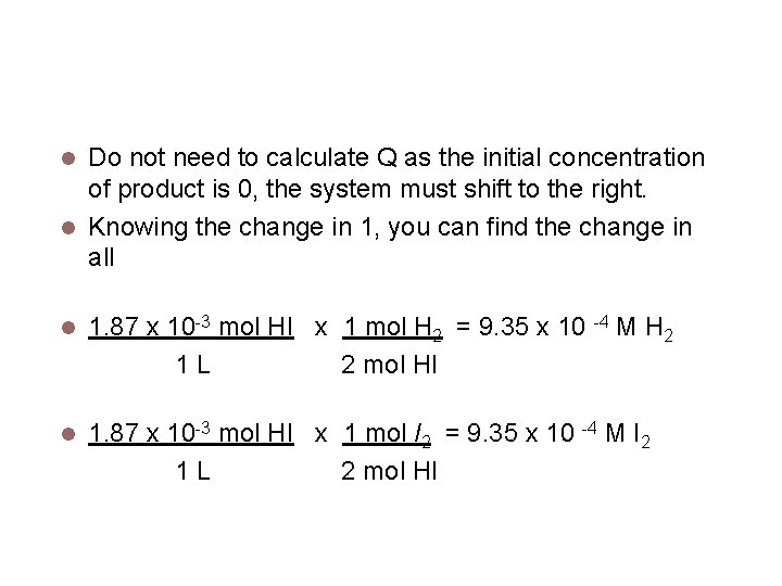 Calculating keq Do not need to calculate Q as the initial concentration of product
