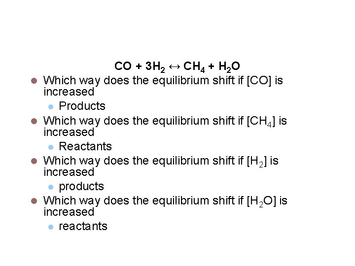 Concentration CO + 3 H 2 ↔ CH 4 + H 2 O Which