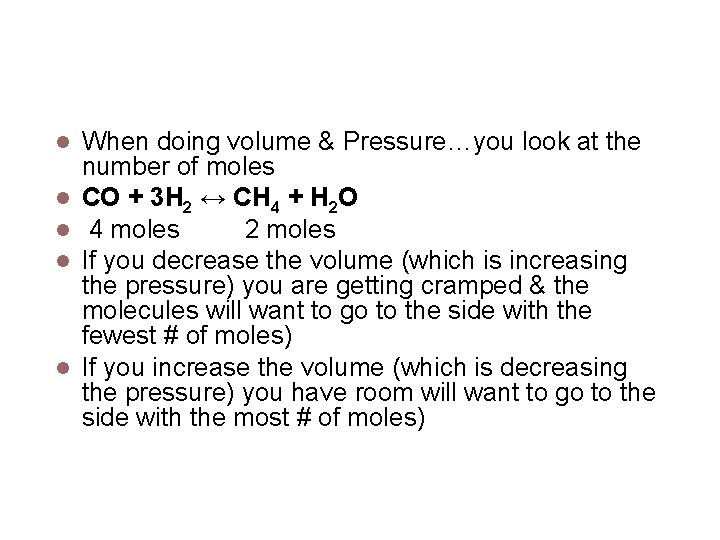 Volume & Pressure When doing volume & Pressure…you look at the number of moles