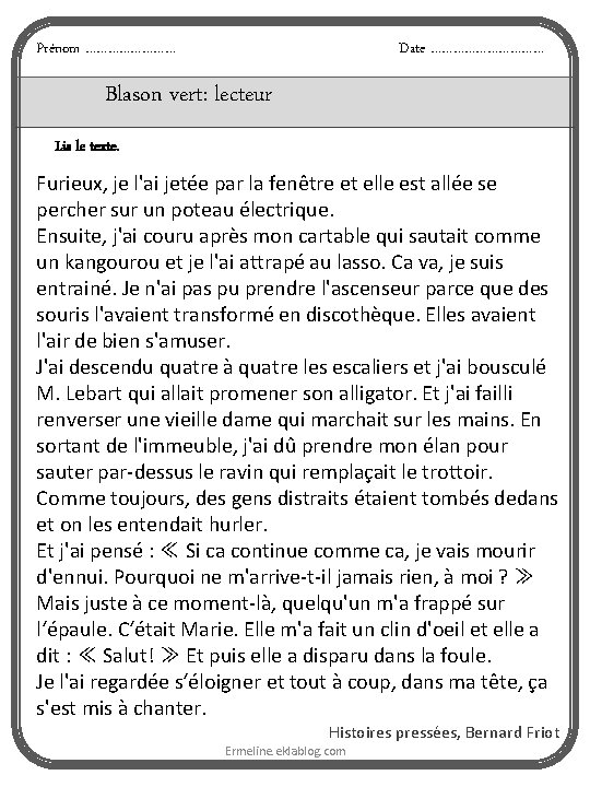 Prénom ………… Date …………… Blason vert: lecteur Lis le texte. Furieux, je l'ai jetée