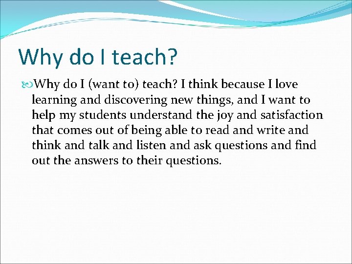 Why do I teach? Why do I (want to) teach? I think because I