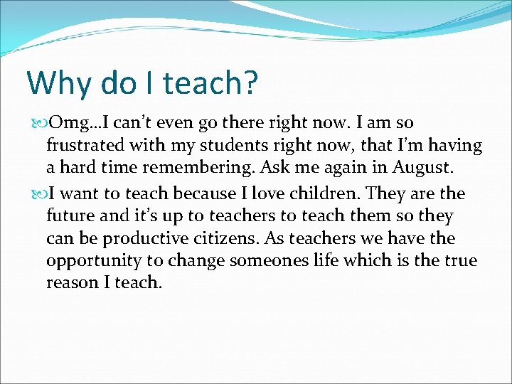 Why do I teach? Omg…I can’t even go there right now. I am so