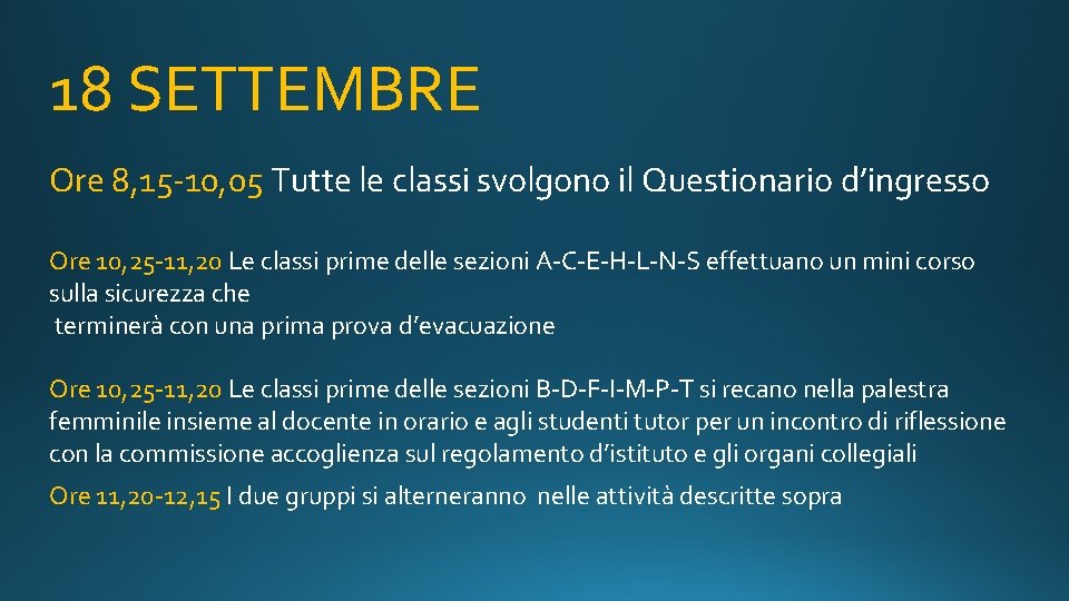 18 SETTEMBRE Ore 8, 15 -10, 05 Tutte le classi svolgono il Questionario d’ingresso