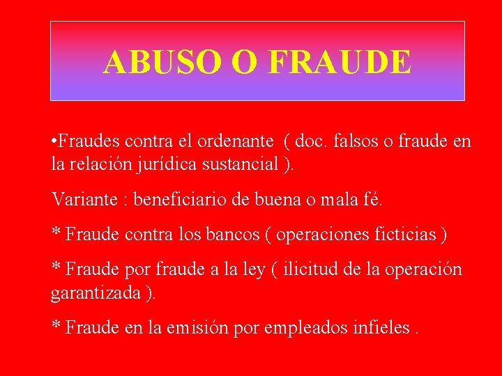 ABUSO O FRAUDE • Fraudes contra el ordenante ( doc. falsos o fraude en