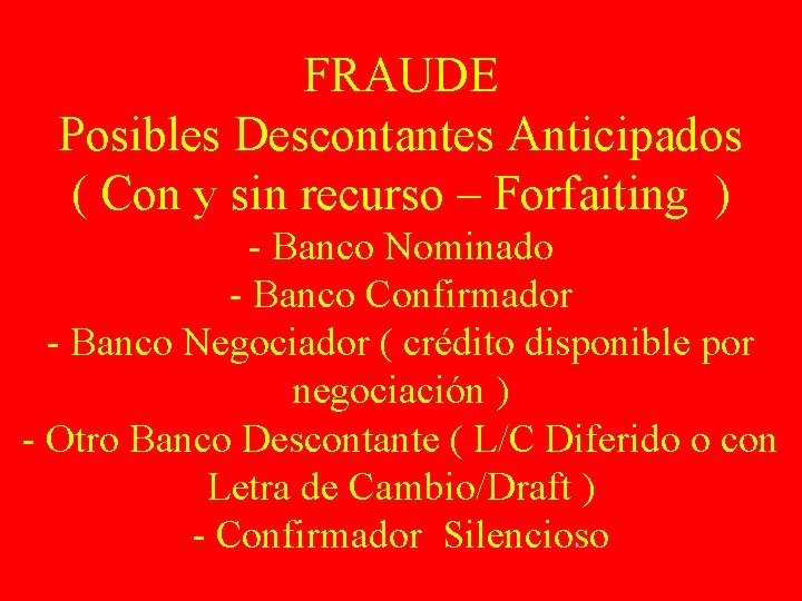 FRAUDE Posibles Descontantes Anticipados ( Con y sin recurso – Forfaiting ) - Banco