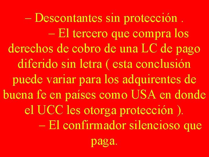 – Descontantes sin protección. – El tercero que compra los derechos de cobro de