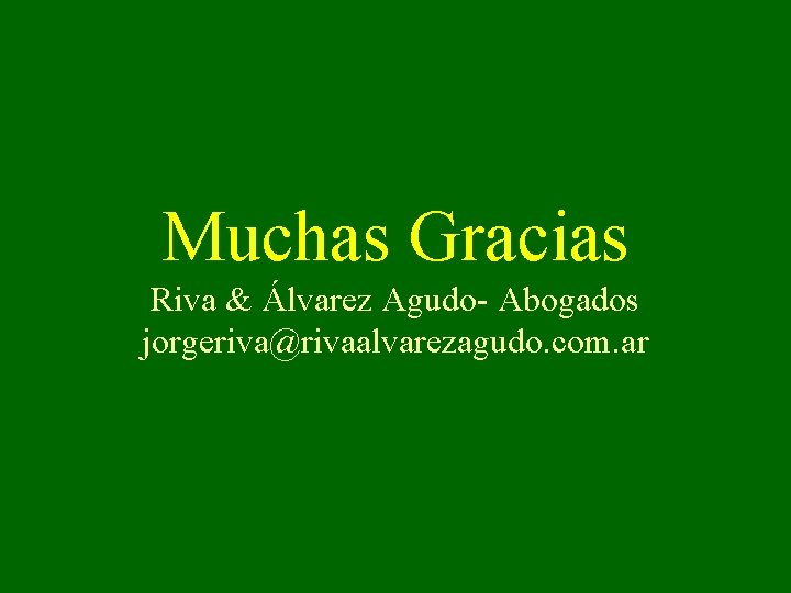 Muchas Gracias Riva & Álvarez Agudo- Abogados jorgeriva@rivaalvarezagudo. com. ar 