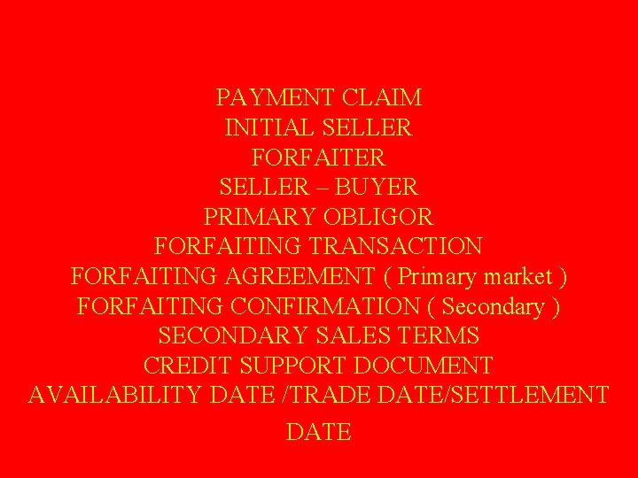 PAYMENT CLAIM INITIAL SELLER FORFAITER SELLER – BUYER PRIMARY OBLIGOR FORFAITING TRANSACTION FORFAITING AGREEMENT