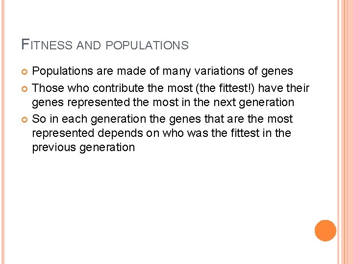 FITNESS AND POPULATIONS Populations are made of many variations of genes Those who contribute