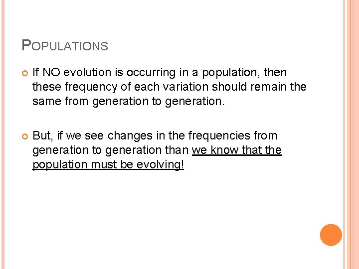 POPULATIONS If NO evolution is occurring in a population, then these frequency of each