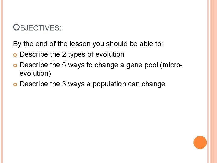 OBJECTIVES: By the end of the lesson you should be able to: Describe the