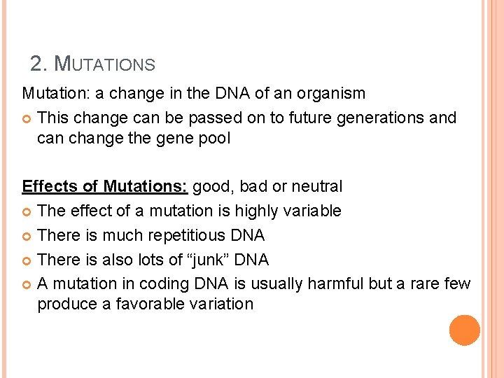2. MUTATIONS Mutation: a change in the DNA of an organism This change can