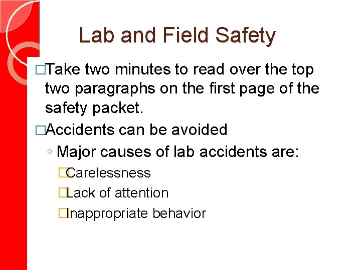 Lab and Field Safety �Take two minutes to read over the top two paragraphs