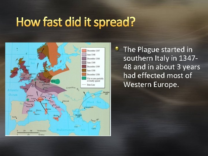 How fast did it spread? The Plague started in southern Italy in 134748 and
