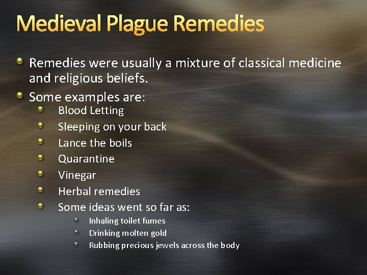 Medieval Plague Remedies were usually a mixture of classical medicine and religious beliefs. Some