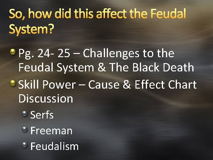 So, how did this affect the Feudal System? Pg. 24 - 25 – Challenges