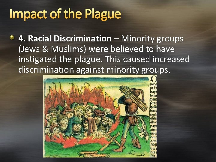 Impact of the Plague 4. Racial Discrimination – Minority groups (Jews & Muslims) were
