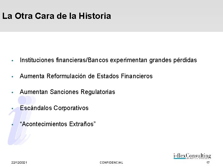 La Otra Cara de la Historia § Instituciones financieras/Bancos experimentan grandes pérdidas § Aumenta