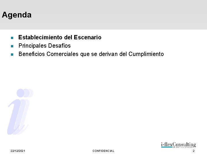 Agenda n n n Establecimiento del Escenario Principales Desafíos Beneficios Comerciales que se derivan