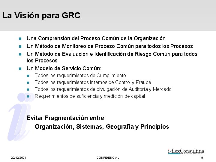 La Visión para GRC n n Una Comprensión del Proceso Común de la Organización