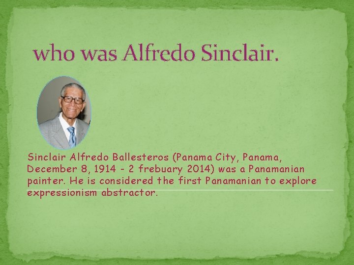 who was Alfredo Sinclair Alfredo Ballesteros (Panama City, Panama, December 8, 1914 - 2
