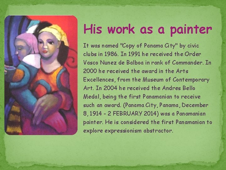 His work as a painter It was named "Copy of Panama City" by civic