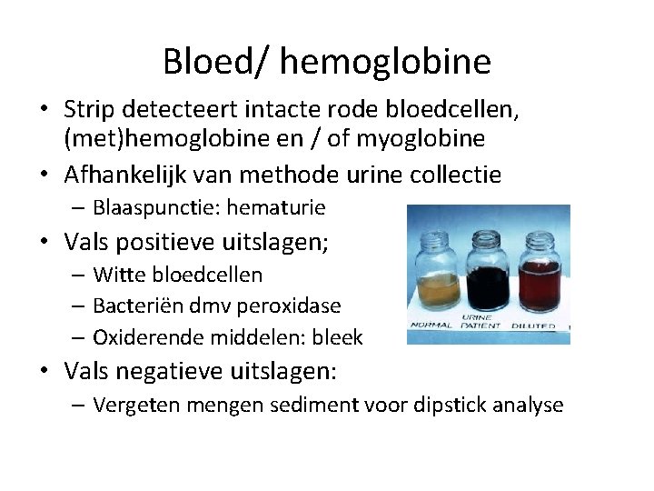Bloed/ hemoglobine • Strip detecteert intacte rode bloedcellen, (met)hemoglobine en / of myoglobine •