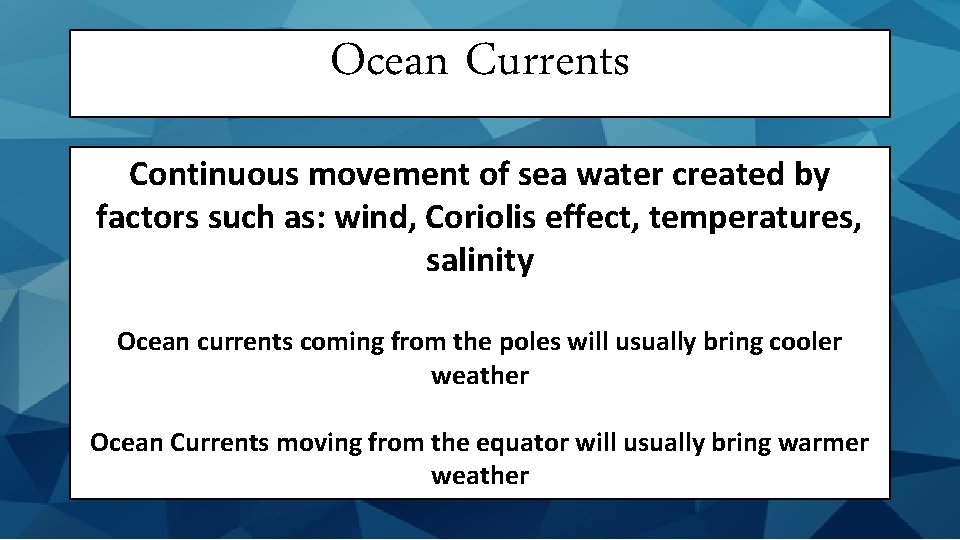 Ocean Currents Continuous movement of sea water created by factors such as: wind, Coriolis