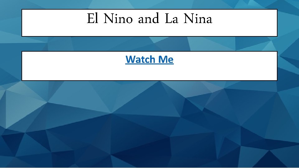El Nino and La Nina Watch Me 