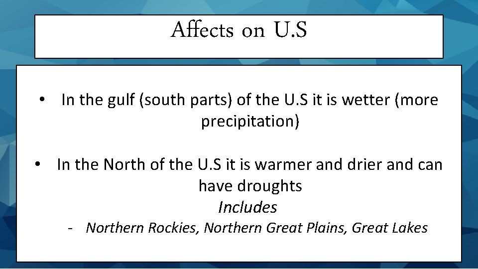 Affects on U. S • In the gulf (south parts) of the U. S