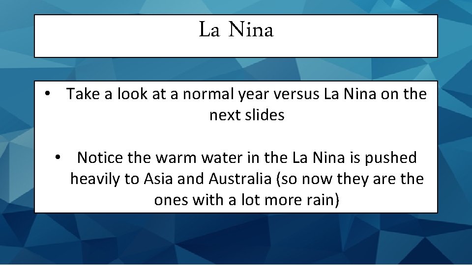 La Nina • Take a look at a normal year versus La Nina on