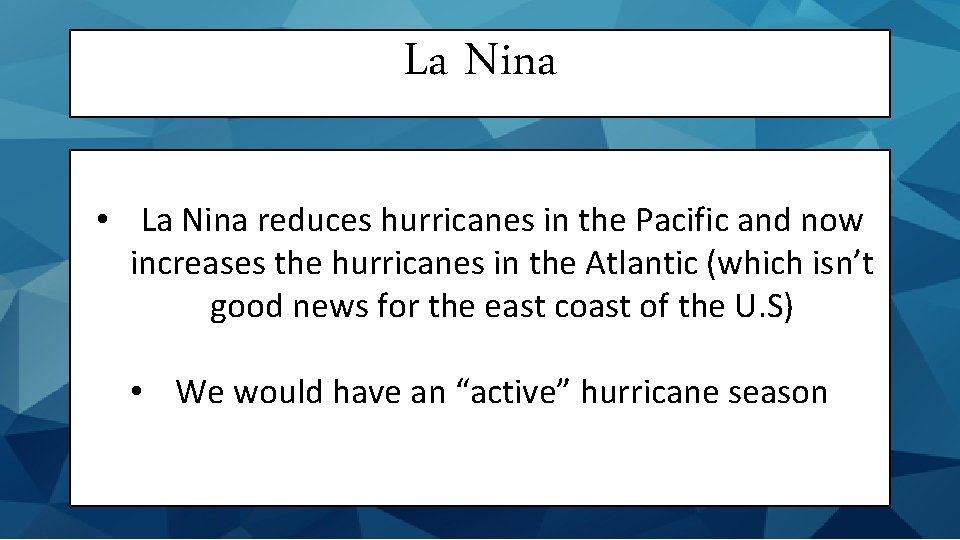 La Nina • La Nina reduces hurricanes in the Pacific and now increases the
