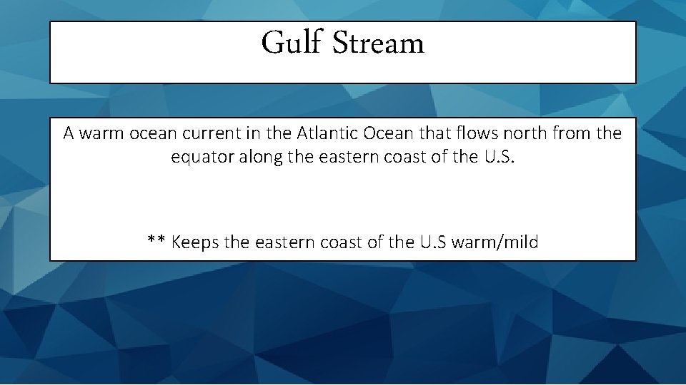 Gulf Stream A warm ocean current in the Atlantic Ocean that flows north from