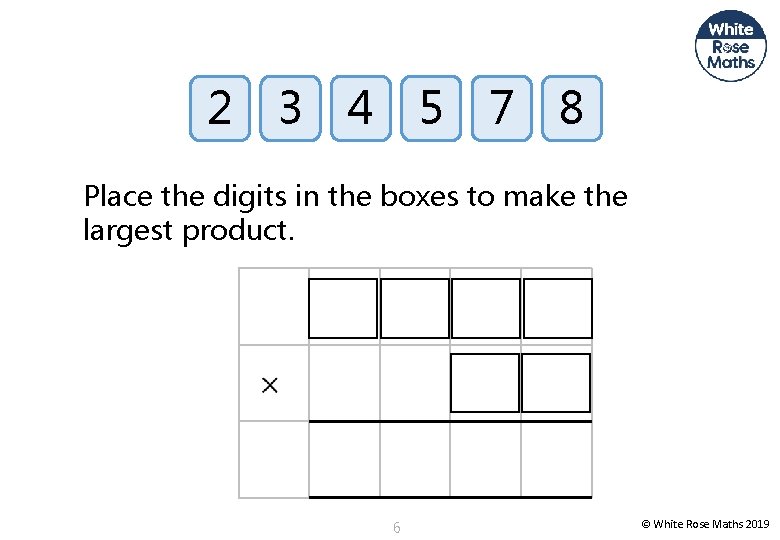 2 3 4 5 7 8 Place the digits in the boxes to make