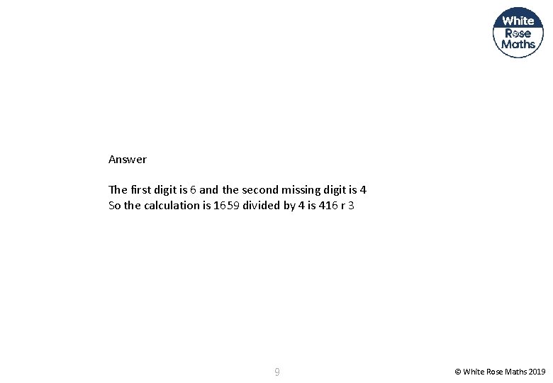 Answer The first digit is 6 and the second missing digit is 4 So