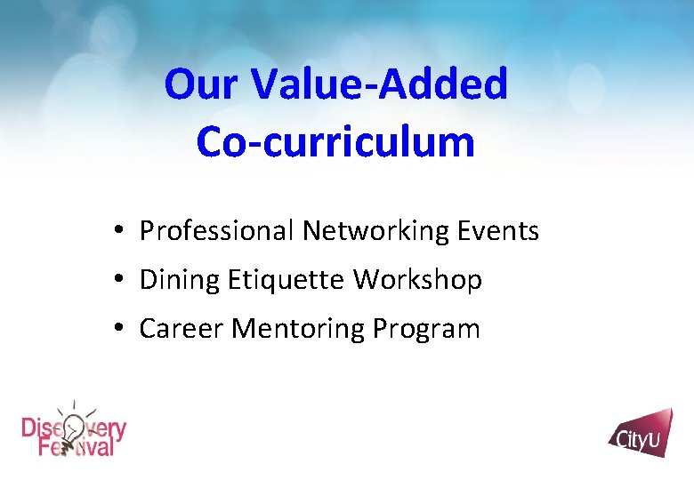Our Value-Added Co-curriculum • Professional Networking Events • Dining Etiquette Workshop • Career Mentoring